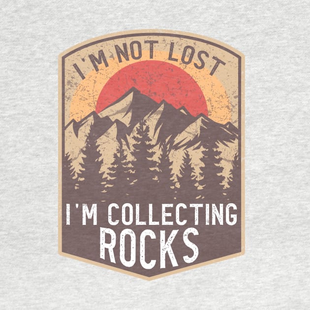 I'm Not Lost I'm Collecting Rocks by banayan